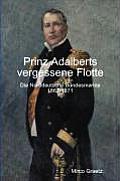 Prinz Adalberts vergessene Flotte - Die Norddeutsche Bundesmarine 1867-1871
