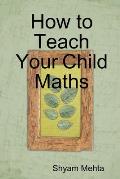 How to Teach Your Child Maths