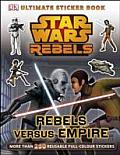 Star Wars Rebels Ultimate Sticker Book Rebels Versus Empire More than 250 Reusable Full Colour Stickers