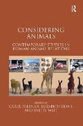 Considering Animals: Contemporary Studies in Human-Animal Relations