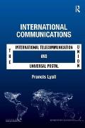 International Communications: The International Telecommunication Union and the Universal Postal Union