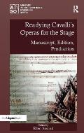 Readying Cavalli's Operas for the Stage: Manuscript, Edition, Production