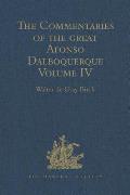 The Commentaries of the Great Afonso Dalboquerque: Volume IV