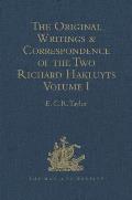 The Original Writings and Correspondence of the Two Richard Hakluyts: Volume I