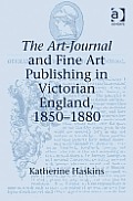 The Art-Journal and Fine Art Publishing in Victorian England, 1850-1880