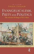 Evangelicalism, Piety and Politics: The Selected Writings of W.R. Ward