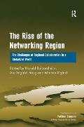 The Rise of the Networking Region: The Challenges of Regional Collaboration in a Globalized World