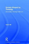 Society Shaped by Theology: Sociological Theology Volume 3