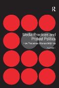 Media Practices and Protest Politics: How Precarious Workers Mobilise