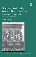 Staging Authority in Caroline England: Prerogative, Law and Order in Drama, 1625-1642