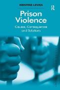 Prison Violence: Causes, Consequences and Solutions