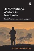 Unconventional Warfare in South Asia: Shadow Warriors and Counterinsurgency