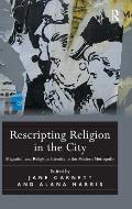 Rescripting Religion in the City: Migration and Religious Identity in the Modern Metropolis
