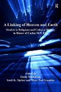 A Linking of Heaven and Earth: Studies in Religious and Cultural History in Honor of Carlos M.N. Eire