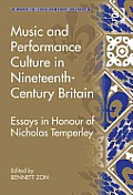 Music and Performance Culture in Nineteenth-Century Britain: Essays in Honour of Nicholas Temperley