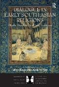 Dialogue in Early South Asian Religions: Hindu, Buddhist, and Jain Traditions