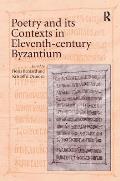Poetry and its Contexts in Eleventh-century Byzantium