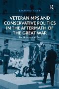 Veteran MPs and Conservative Politics in the Aftermath of the Great War: The Memory of All That