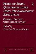 Peter of Spain, Questiones Super Libro de Animalibus Aristotelis: Critical Edition with Introduction