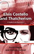 Elvis Costello and Thatcherism: A Psycho-Social Exploration. by David Pilgrim, Richard Ormrod
