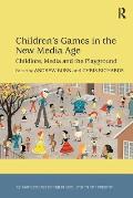 Children's Games in the New Media Age: Childlore, Media and the Playground. Edited by Andrew Nicholas Burn and Christopher Owen Richards