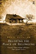 Resisting the Place of Belonging: Uncanny Homecomings in Religion, Narrative and the Arts