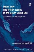 Major Law and Policy Issues in the South China Sea: European and American Perspectives. Edited by Yann-Huei Song, Keyuan Zou