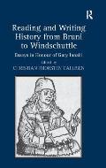 Reading and Writing History from Bruni to Windschuttle: Essays in Honour of Gary Ianziti. Edited by Christian Thorsten Callisen