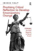 Practising Critical Reflection to Develop Emancipatory Change: Challenging the Legal Response to Sexual Assault