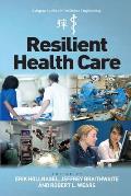 Resilient Health Care. Edited by Erik Hollnagel, Jeffrey Braithwaite, Robert L. Wears