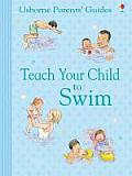 Teach Your Child to Swim Susan Meredith with Carol Hicks & Jackie Stephens