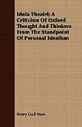 Idola Theatri; A Criticism Of Oxford Thought And Thinkers From The Standpoint Of Personal Idealism