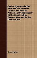 Ocellus Lucanus, On The Nature Of The Universe - Taurus, The Platonic Philosoher, On The Eternity Of The World - Julius Firmicus Maternus Of The Thema