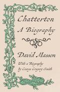 Chatterton - A Biography: With a Biography by George Gregory Smith