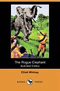 The Rogue Elephant (Illustrated Edition) (Dodo Press)
