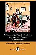 R. Caldecott's First Collection of Pictures and Songs (Illustrated Edition) (Dodo Press)