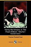 Varney the Vampire; Or, the Feast of Blood - Volume I (Illustrated Edition) (Dodo Press)