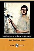 Married Love; Or, Love in Marriage (Dodo Press)