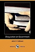 Disquisition on Government (Dodo Press)