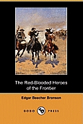 The Red-Blooded Heroes of the Frontier (Dodo Press)