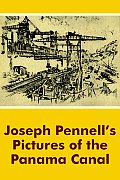 Joseph Pennells Pictures of the Panama Canal