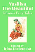 Vasilisa the Beautiful: Russian Fairy Tales