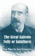 The Great Galeoto - Folly or Saintliness (Two Plays)