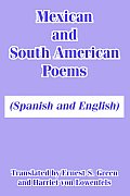 Mexican and South American Poems: (Spanish and English)