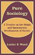 Pure Sociology: A Treatise on the Origin and Spontaneous Development of Society