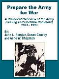 Prepare the Army for War: A Historical Overview of the Army Training and Doctrine Command, 1973 - 1993