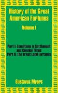 History of the Great American Fortunes (Volume One)