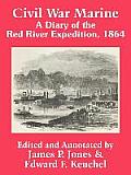 Civil War Marine: A Diary of The Red River Expedition, 1864