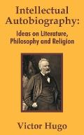 Intellectual Autobiography: Ideas on Literature, Philosophy and Religion