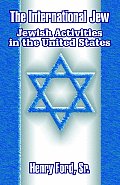 The International Jew: Jewish Activities in the United States